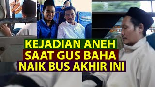 Kejadian Aneh Saat Gus Baha Naik Bus Akhir akhir ini