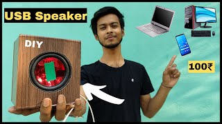 Very Easy and Simple To Make USB Speaker Ony 100/-(At Home)