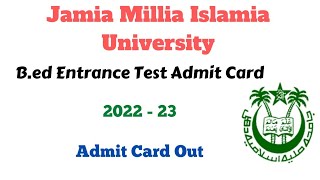 Jamia Millia Islamia B.ed Entrance Test Admit Card Out 2022 - 23 || JMI MBA MCA B.Ed Admit Card 2022