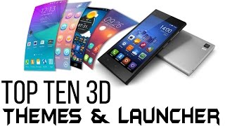 Top 10 launcher and 3d Themes for your phone