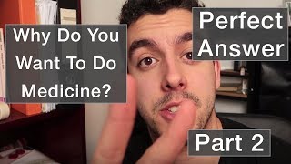 Why Do You Want To Do Medicine - The Perfect Answer - Part 2 - MMI/Medical Interview