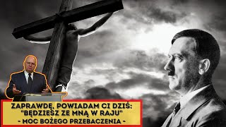 Zaprawdę, powiadam Ci dziś: "BĘDZIESZ ZE MNĄ W RAJU" - MOC Bożego przebaczenia - Wiesław Szkopiński