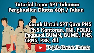 Cara Laporan Pajak Tahunan Terbaru ASN, PNS, CPNS