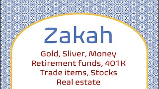 Lesson 3: Zakat on Gold, Sliver, Money, 401K, Stocks, Trade items, Real Estate, House, Land