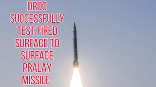 DRDO Successfully test fired surface-to-surface 'Pralay' missile