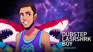 Dubstep Lasrshrk Boy [SPEED ART]