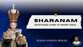 Sharanam |  Infant Jesus Devotional Songs | Kannada | Fr John Anthony