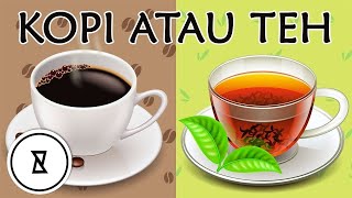 Mana Yang Paling Sehat? Kopi Atau Teh? Temukan Jawabannya! | INGIN TAHU?