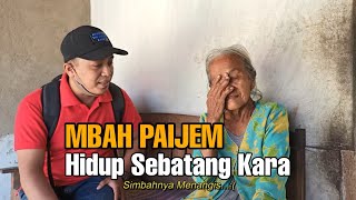 MBAH PAIJEM NENEK RENTA HIDUP SEBATANG KARA