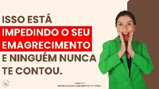 ISSO ESTÁ IMPEDINDO O SEU EMAGRECIMENTO E NINGUÉM NUNCA TE CONTOU.