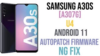 Samsung A30S [A307G] U4 Android 11 AutoPath Firmware NG Fix Permanently