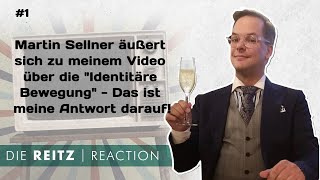 Die Reitz-Reaction #1: Martin Sellner äußert sich zu meinem Video über die Identitäre Bewegung