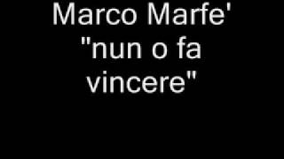 Marco Marfe' "nun o fa vincere"