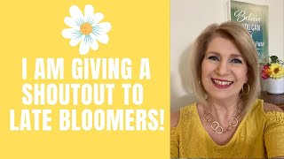 I’m Giving a Shoutout to Late Bloomers! 🌻