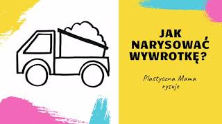 Jak narysować wywrotkę? nauka rysowania samochodu dla dzieci. tutorial. How to draw a car?