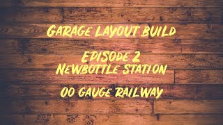 Newbottle Station - Garage build episode 2 - OO Gauge Railway - Layout Build