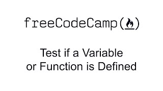 Test if a Variable or Function is Defined - Quality Assurance and Testing with Chai - Free Code Camp