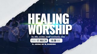 Healing Worship Online 17 Juli 2024 | Pdt. Drs. Daniel Arief Sugianto, DPM