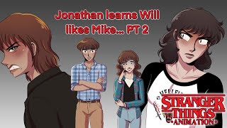 Jonathan learns Will likes Mike… PT 2! - STRANGER THINGS Animation