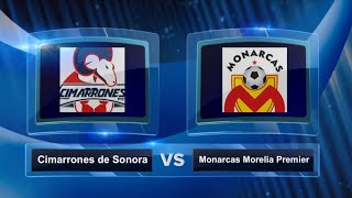 Cimarrones de Sonora vs Monarcas Morelia J16 Liga Premier