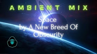 Ambient Space Music - Space by A New Breed Of Obscurity