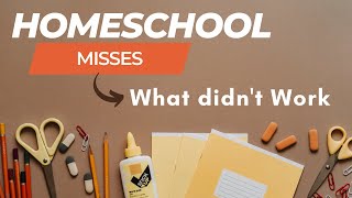 Homeschool Misses | What didn't Work