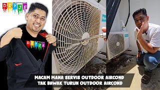 MACAM MANA SERVIS OUTDOOR AIRCOND TAK BAWAK TURUN OUTDOOR AIRCOND