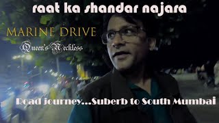 Road Journey Suberb to South Mumbai Marine Drive-Queen's Neckless..Raat Ka Shandar NAJARA...