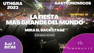 BACKSTAGE DE LA FIESTA MAS GRANDE DEL MUNDO - UTHGRA 2023