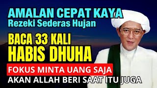 CEPAT DIKABULKAN, HAJAT UANG 700JT❗BACA ZIKIR 33X SETELAH DHUHA MESKI 2 RAKAAT - ABAH GURU SEKUMPUL