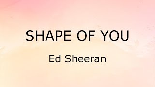 Shape Of You (Lyrics) - Ed Sheeran