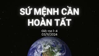 Tĩnh nguyện 03/11/2024 - SỨ MỆNH CẦN HOÀN TẤT