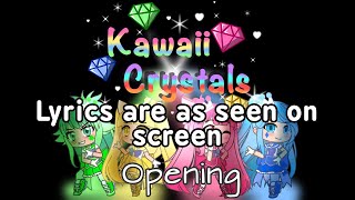 Kawaii Crystals Opening But the Lyrics Are As Seen on Screen!