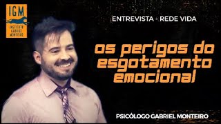 📺 ENTREVISTA 📺 - Os perigos do ESGOTAMENTO EMOCIONAL - Rede Vida -  Psicólogo Gabriel Monteiro