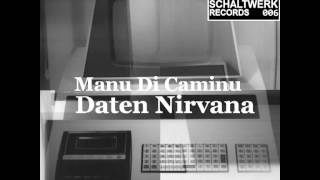 Manu Di Caminu - Daten Nirvana (Original Mix) (Schaltwerk 006)