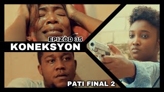 Koneksyon - Epizòd 35 🔴Final pati 2🔴