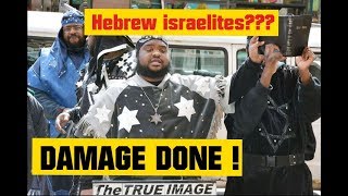 HEBREW ISRAELITES? DAMAGE DONE!