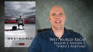 Westworld Season 2 Episode 3 "Virtu e Fortuna" Recap and Review HBO TV Breakdown