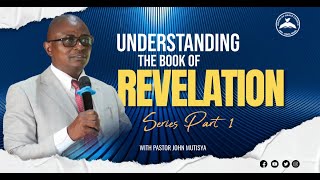 UNDERSTANDING THE BOOK OR REVELATION - PASTOR JOHN MUTISYA | 14.04.2024