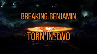 Breaking Benjamin - Torn in Two (lyrics)