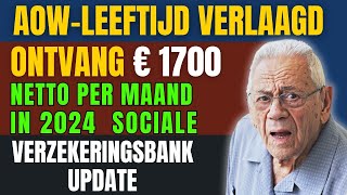 AOW-leeftijd Verlaagd: Ontvang € 1700 netto per maand in 2024 | Sociale Verzekeringsbank Update