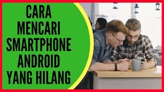 Cara Mencari Hp Android Yang Hilang Dengan SANGAT MUDAH !