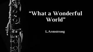 What a Wonderful World (L.Armstrong) - Clarinet Solo + Musical Accompaniment