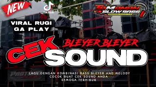 DJ VIRAL CEK SOUND MELODY || BASS BLEYER BLEYER X NGUK NGUK FULL NYENI POLL || RUGI GA PLAY