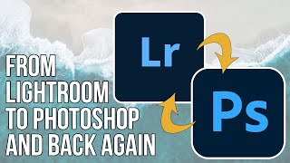 From Lightroom to Photoshop and Back | Beginner Lightroom Tutorial