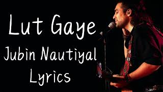 Lut Gaye (Lyrics) Emraan Hashmi, Yukti | Jubin N, Tanishk B, Manoj M | Bhushan K | Radhika-Vinay