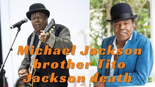 Tito Jackson Dead Michael Jackson’s Brother Dies at 70 #titojackson #death #news #michaeljackson