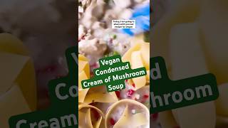 🍄 Vegan Condensed Cream of Mushroom Soup! #veganfood #comfortfood #casseroles #veganrecipes #vegan