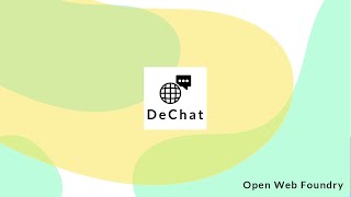 DeChat | Open Web Foundry | Demo Day 2021