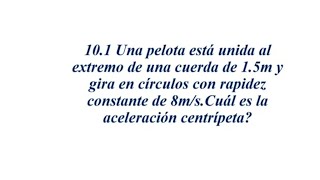 EJERCICIOS 10.1 Y 10.2 DE LA SECCIÓN 10.2 CAPITULO 10 FISICA TIPPENS 7MA EDICIÓN